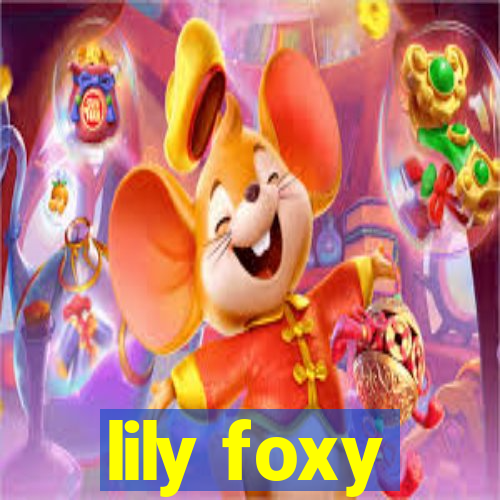 lily foxy